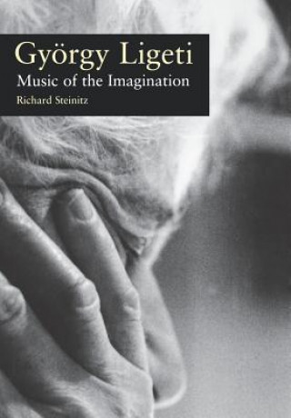 Książka Gyorgy Ligeti: Music of the Imagination Richard Steinitz