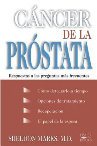 Kniha Cancer de La Prostata: Respuestas a Las Preguntas Mas Frecuentes / Prostate & Cancer = Prostate & Cancer = Prostate & Cancer = Prostate & Can = Prosta Sheldon Marks