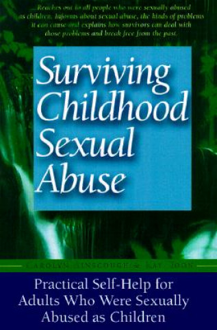Carte Surviving Childhood Sexual Abuse: Practical Self-Help for Adults Who Were Sexually Abused as Children Carolyn Ainscough