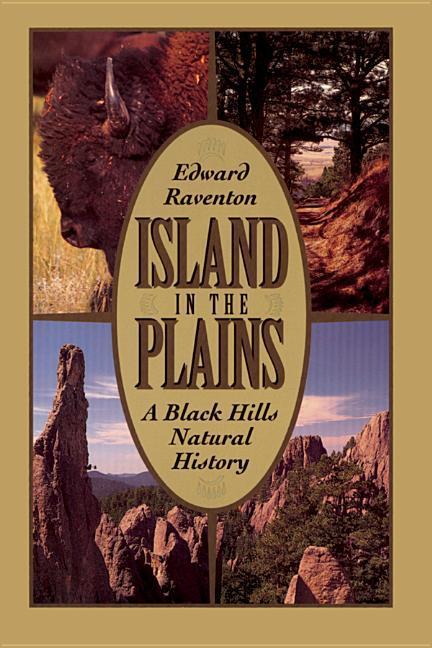 Könyv Island in the Plains: A Black Hills Natural History Edward Raventon