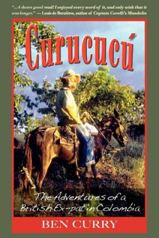 Kniha Curucucu: Adventures of a British Ex-Pat in Colombia Ben Curry