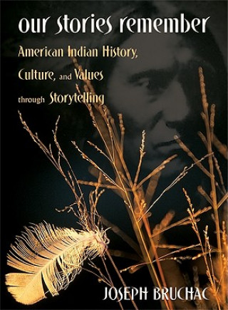 Książka Our Stories Remember: American Indian History, Culture, & Values Through Storytelling Joseph Bruchac