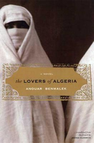 Knjiga The Lovers of Algeria Anouar Benmalek