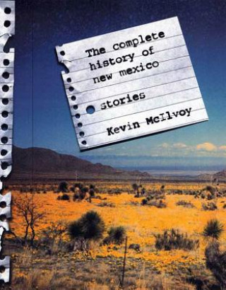 Książka The Complete History of New Mexico: Stories Kevin McIlvoy