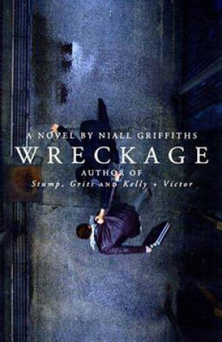 Livre Wreckage Niall Griffiths