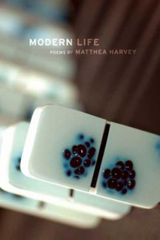 Könyv Modern Life: Poems Matthea Harvey