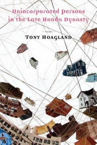 Kniha Unincorporated Persons in the Late Honda Dynasty Tony Hoagland