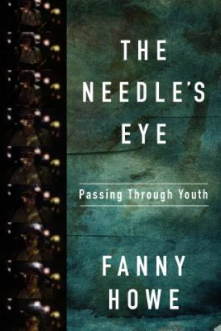 Książka The Needle's Eye: Passing Through Youth Fanny Howe