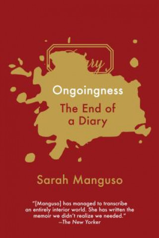 Kniha Ongoingness: The End of a Diary Sarah Manguso