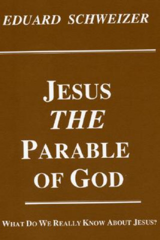 Carte Jesus the Parable of God Eduard Schweizer