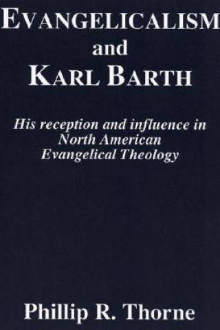 Carte Evangelicalism and Karl Barth Phillip R. Thorne