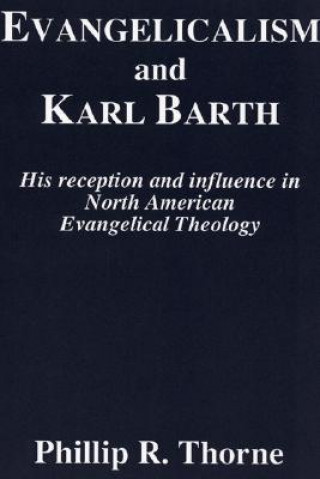 Buch Evangelicalism and Karl Barth Phillip R. Thorne