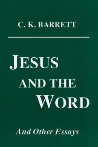 Kniha Jesus and the Word and Other Essays C. K. Barrett