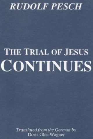 Kniha Trial of Jesus Continues Rudolf Pesch