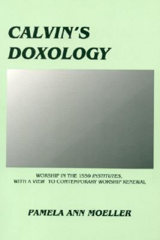 Könyv Calvin's Doxology Pamela Ann Moeller