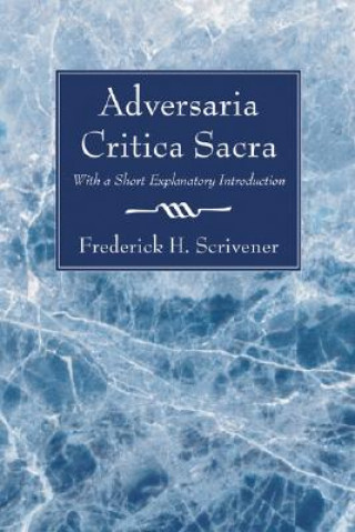 Kniha Adversaria Critica Sacra Dr Frederick H Scrivener