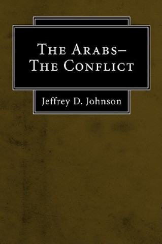 Carte The Arabs-The Conflict Jeffrey D. Johnson