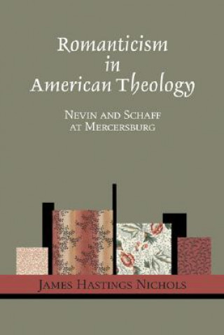 Carte Romanticism in American Theology James Hastings Nichols