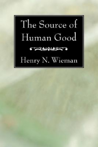 Kniha Source of Human Good Henry N. Wieman