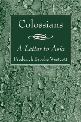 Kniha Colossians Frederick Brooke Westcott