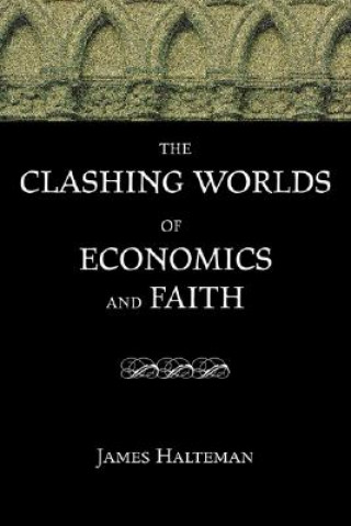 Könyv The Clashing Worlds of Economics and Faith James Halteman