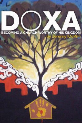 Книга Doxa: Becoming a Church Worthy of His Kingdom Jeremy McKim