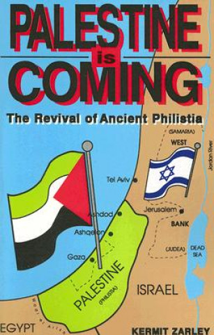 Kniha Palestine Is Coming: The Revival of Ancient Philistia Kermit Zarley