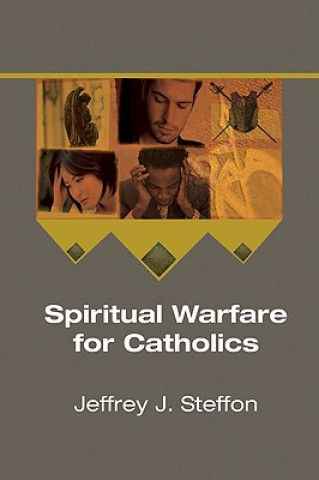 Книга Spiritual Warfare for Catholics Jeffrey J. Steffon