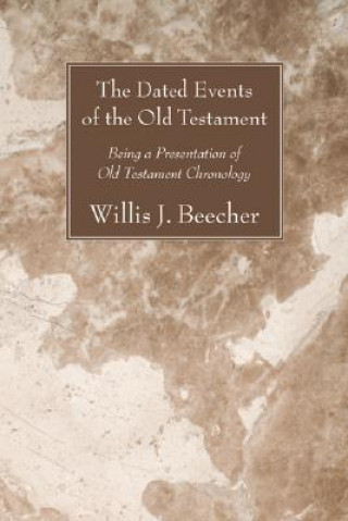 Könyv Dated Events of the Old Testament Willis J. Beecher