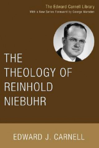 Könyv Theology of Reinhold Niebuhr Edward John Carnell