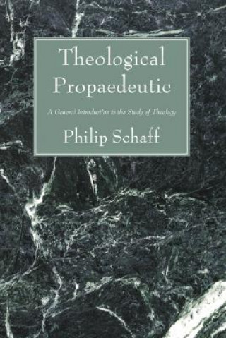 Knjiga Theological Propaedeutic Philip Schaff