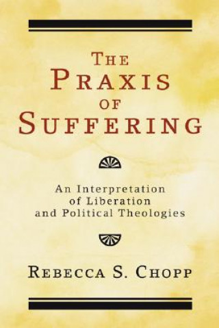 Carte Praxis of Suffering Rebecca S. Chopp