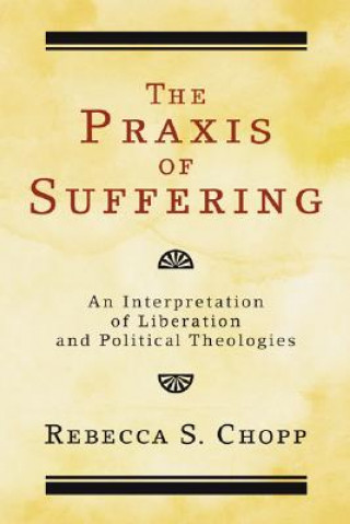 Kniha Praxis of Suffering Rebecca S. Chopp