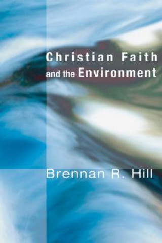 Kniha Christian Faith and the Environment Brennan R. Hill