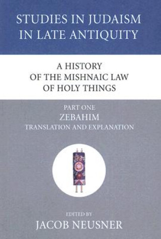 Kniha History of the Mishnaic Law of Holy Things, Part 1 Jacob Neusner