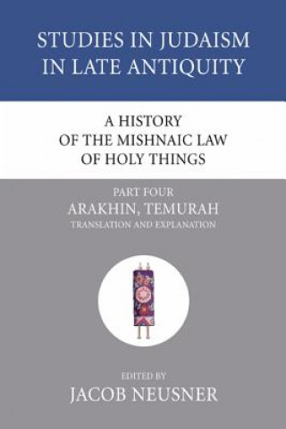 Carte History of the Mishnaic Law of Holy Things, Part 4 Jacob Neusner
