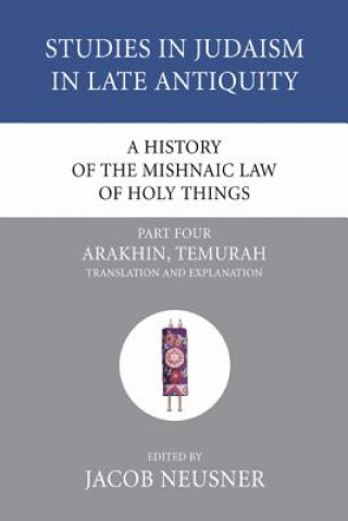 Kniha History of the Mishnaic Law of Holy Things, Part 4 Jacob Neusner