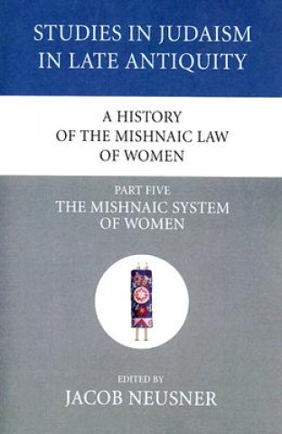Книга History of the Mishnaic Law of Women, Part 5 Jacob Neusner