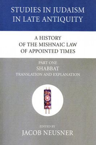 Kniha History of the Mishnaic Law of Appointed Times, Part 1 Jacob Neusner