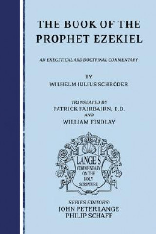 Carte The Book of the Prophet Ezekiel: An Exegetical and Doctrinal Commentary Wilhelm Julius Schroder