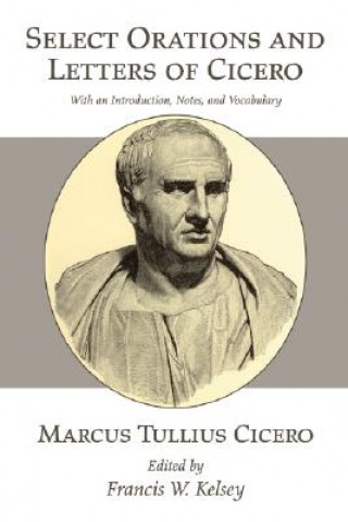 Książka Select Orations and Letters of Cicero Francis W. Kelsey