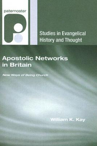 Carte Apostolic Networks in Britain: New Ways of Being Church William K. Kay