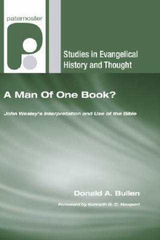 Kniha A Man of One Book?: John Wesley's Interpretation and Use of the Bible Donald A. Bullen