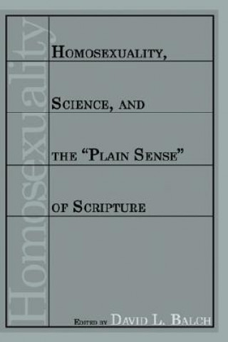 Könyv Homosexuality, Science, and the "Plain Sense" of Scripture David L. Balch