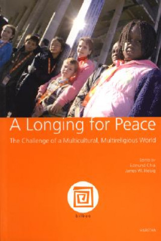 Книга A Longing for Peace: The Challenge of a Multicultural, Multireligious World Edmund Chia