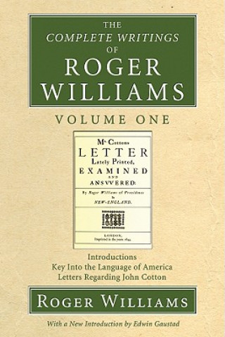 Kniha Complete Writings of Roger Williams, Volume 1 Roger Williams