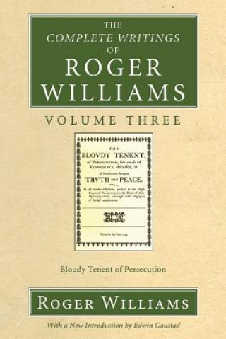 Könyv Complete Writings of Roger Williams, Volume 3 Roger Williams