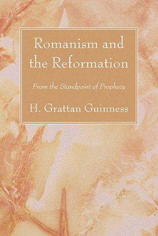 Carte Romanism and the Reformation H. Grattan Guinness