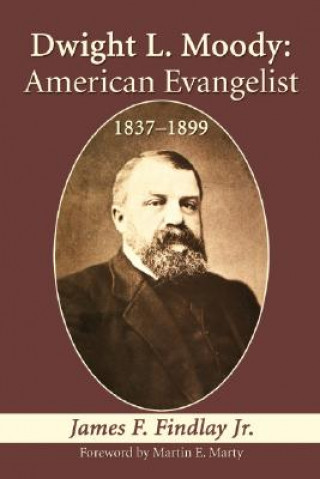 Kniha Dwight L. Moody: American Evangelist, 1837-1899 James F. Findlay