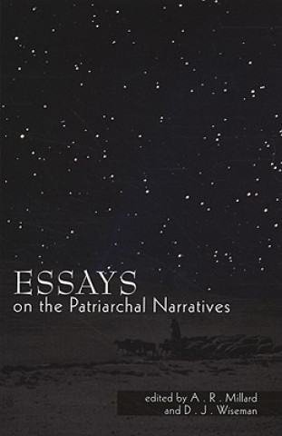 Książka Essays on the Patriarchal Narratives A. R. Millard